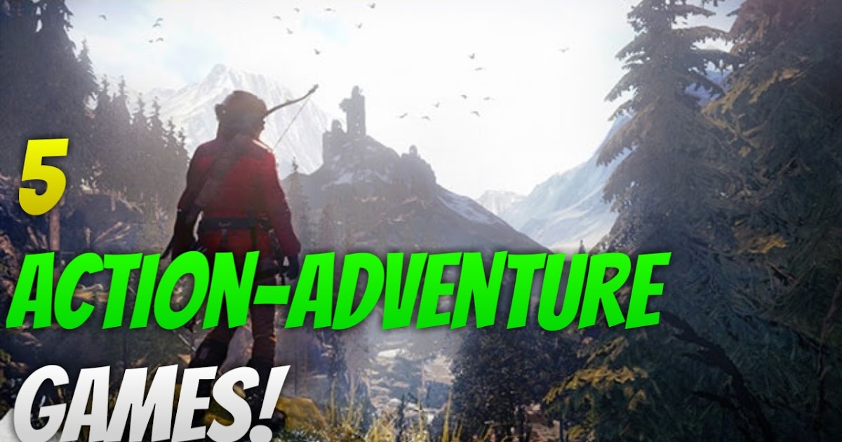5 Best ActionAdventure Games for PC