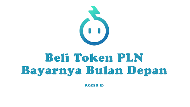 Cara Beli Token Listrik Bayar Nanti Belakangan dengan Layanan Paylater