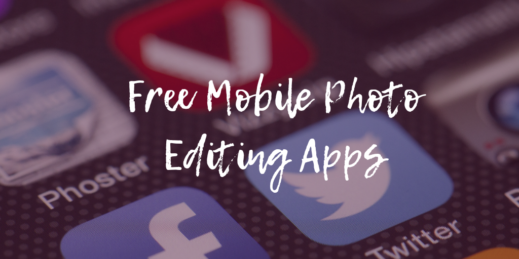 5 Free Photo Editing Apps You Need On Your Phone