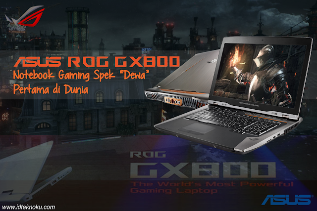 ASUS ROG GX800, Notebook Gaming Spek “Dewa” Pertama di Dunia