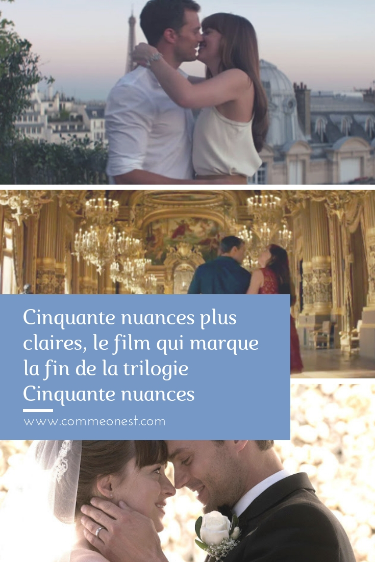 Fin De Cinquante Nuances De Grey Cinquante nuances plus claires, le film qui marque la fin de la