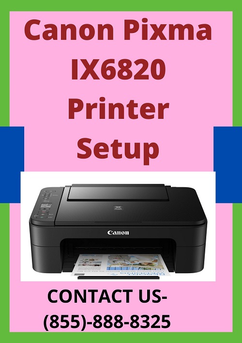 Guidelines For Canon Pixma IX6820 Printer Setup