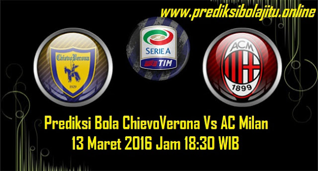 Prediksi Bola ChievoVerona Vs AC Milan 13 Maret 2016