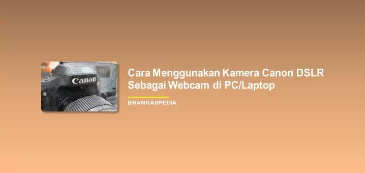 How to use a Canon DSLR camera as a webcam How to use a Canon DSLR camera as a webcam