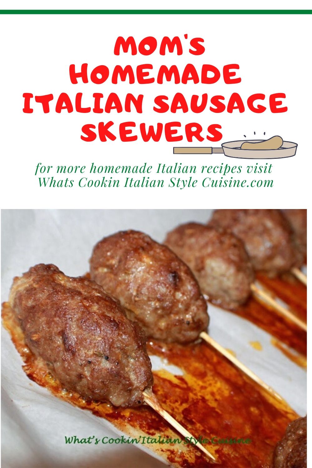 Mom's Homemade Italian Sausage Skewers What's Cookin' Italian Style