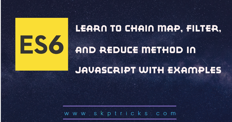Learn to Chain Map, Filter, and Reduce Method In Javascript SKPTRICKS