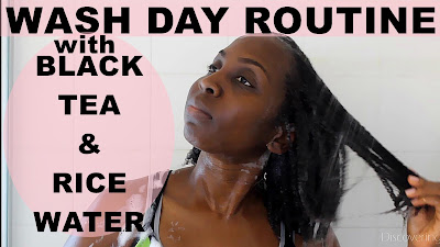 Natural Hair Wash Day Routine using Black Tea Rinse and Rice Water Rinse 