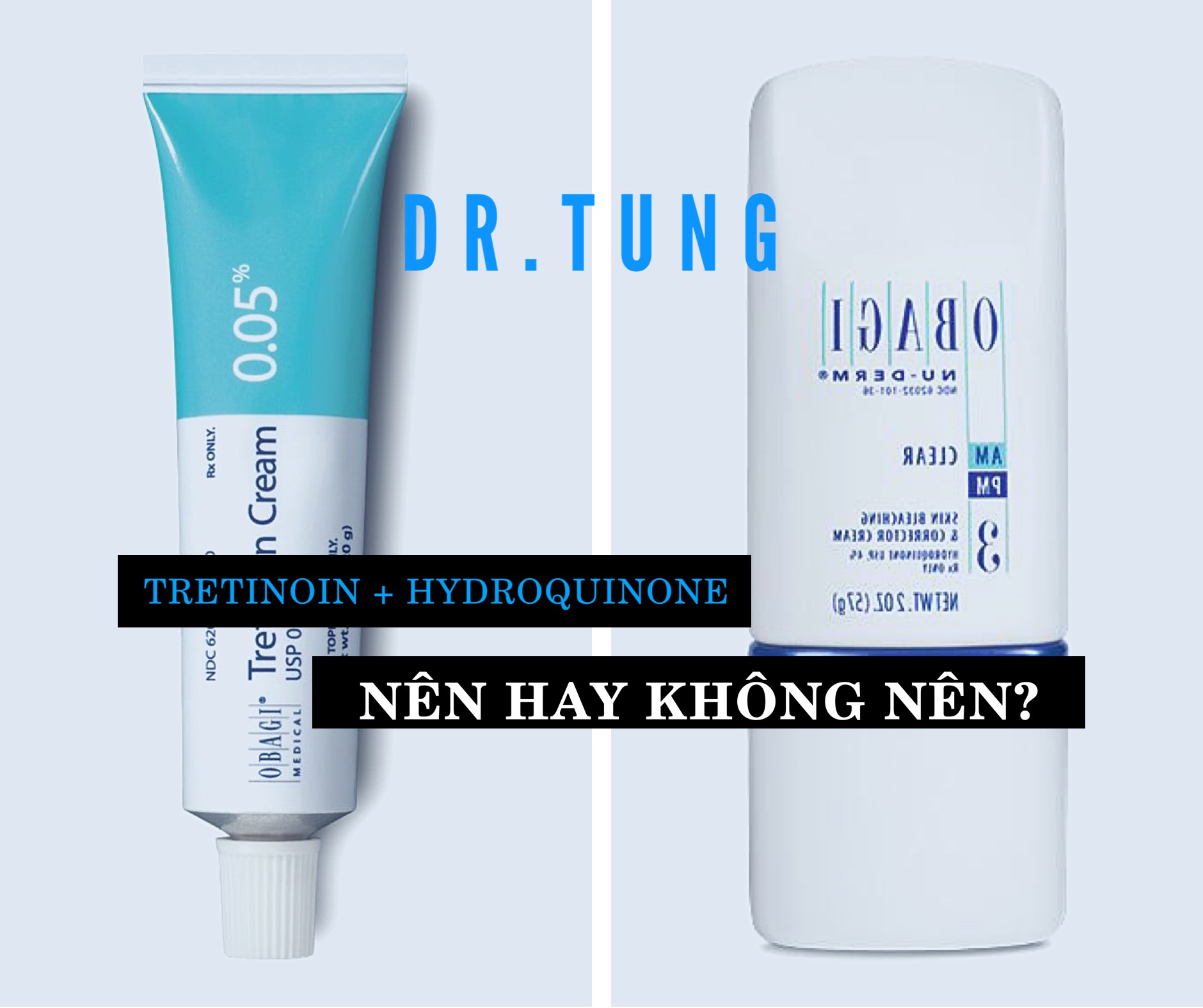HYDROQUINONE + TRETINOIN Dr. Pham Tang Tung
