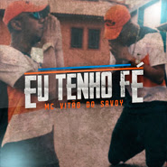 Eu Tenho Fé - Mc Vitão Do Savoy Eu Tenho Fé - Mc Vitão Do Savoy