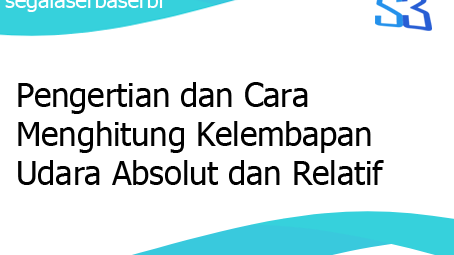 Pengertian Dan Cara Menghitung Kelembapan Udara Absolut Dan Relatif
