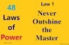 Law 1: Never Outshine the Master