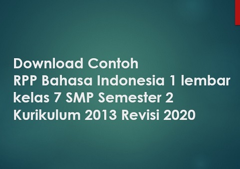 Download Contoh RPP Bahasa Indonesia 1 lembar kelas 7 SMP Semester 2 Kurikulum 2013 Revisi 2020