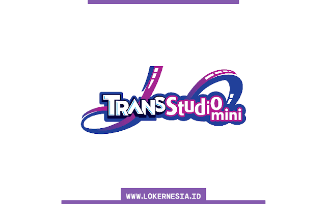 Lowongan Kerja Trans Studio Mini Malang Agustus 2022