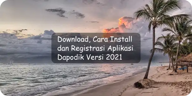 Download Cara Install dan Registrasi Aplikasi Dapodik Terbaru Versi 2021 Download Cara Install dan Registrasi Aplikasi Dapodik Terbaru Versi 2021