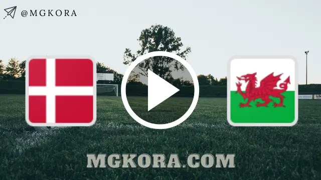 بث مباشر | مشاهدة مباراة ويلز والدانمارك 26-06-2021 بث مباشر اليوم في اليورو