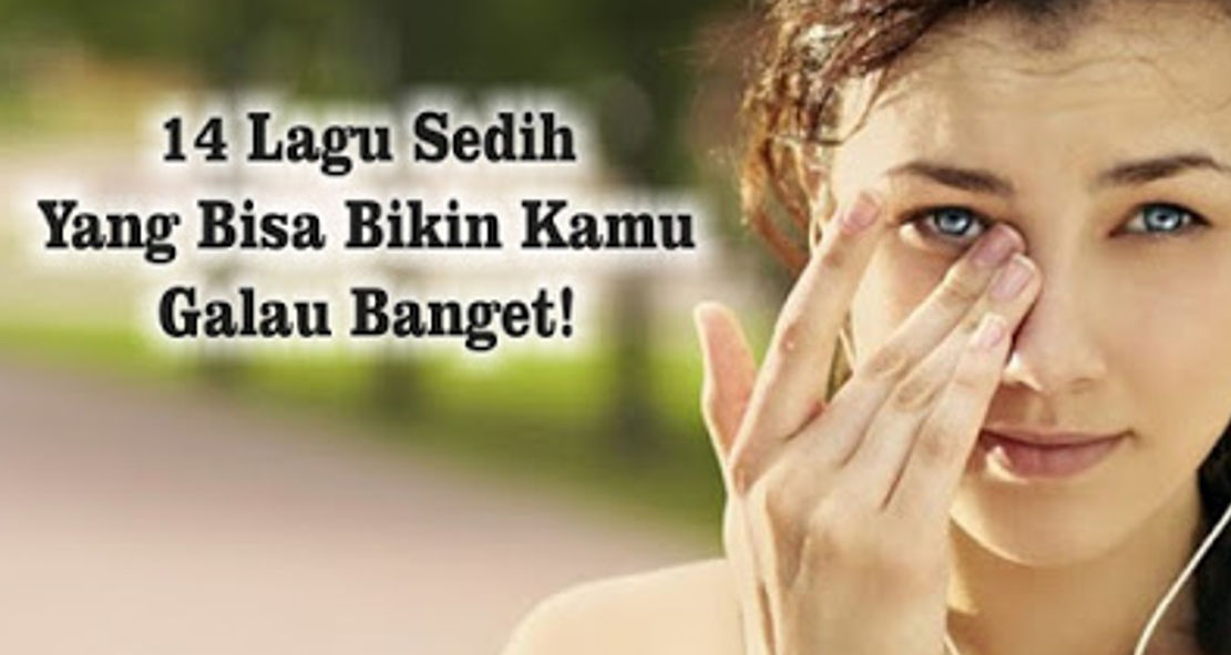 14 Lagu Sedih Yang Bisa Bikin Kamu Galau Banget Barang Promosi Mug Promosi Payung Promosi Pulpen Promosi Jam Promosi Topi Promosi Tali Nametag
