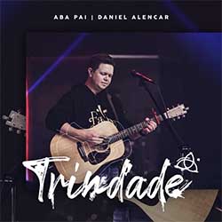 Baixar Música Gospel Trindade - Daniel Alencar + Aba Pai Mp3