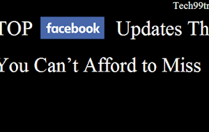 Top Facebook Updates That You Can’t Afford to Miss 