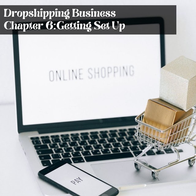 Dropshipping Business  Chapter 6: Getting Set Up