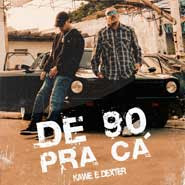 De 90 Pra Cá - Kawe, Dexter De 90 Pra Cá - Kawe, Dexter