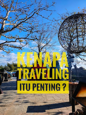 Kenapa Traveling penting Kenapa Traveling penting