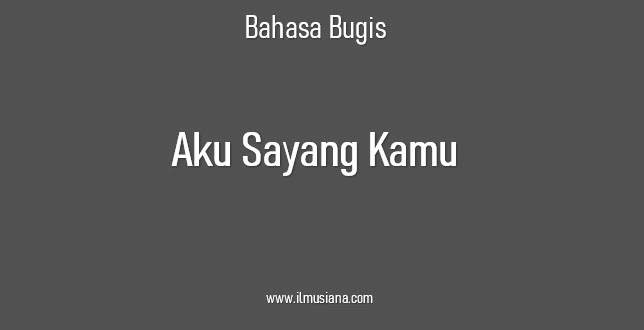 Bahasa Bugis Aku Sayang Kamu Bahasa Bugis Aku Sayang Kamu