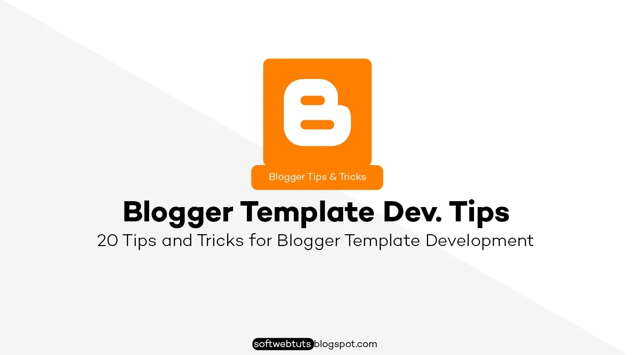 20 Tips and Tricks for Blogger Template Development 20 Tips and Tricks for Blogger Template Development