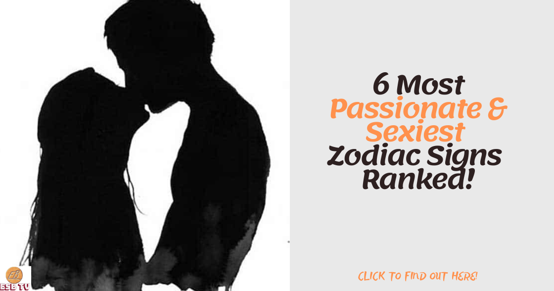 6 Most Passionate & Sexiest Zodiac Signs Ranked! Emmanuel's Blog