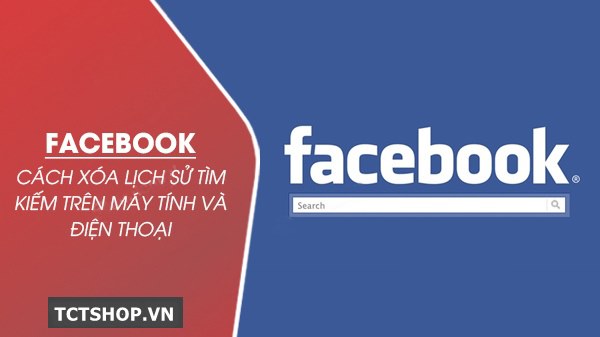 Cách xóa lịch sử tìm kiếm Facebook trên máy tính và điện thoại