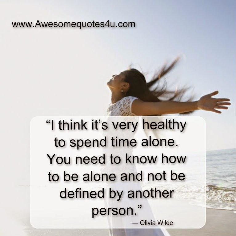 Awesome Quotes: It is very Healthy to spend time alone