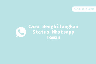 Cara Menghilangkan Dan Menampilkan Status Whatsapp Teman