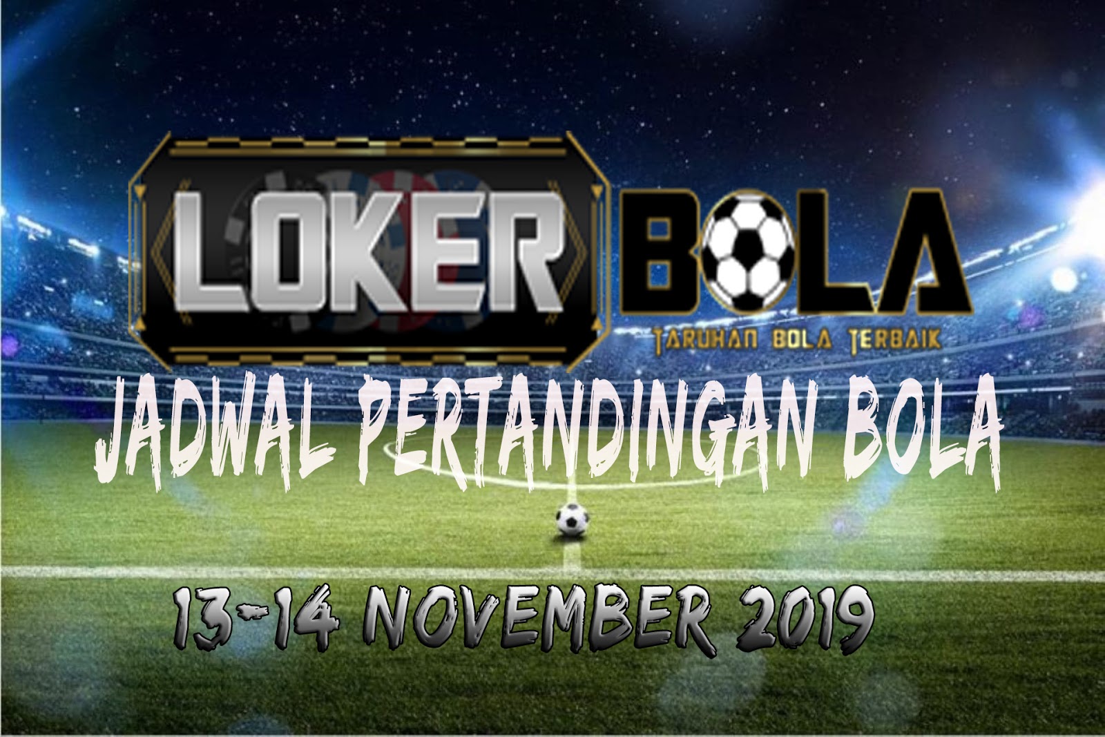 JADWAL PERTANDINGAN BOLA 13 – 14 NOVEMBER 2019