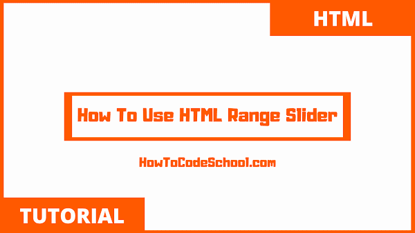 How To Use HTML Range Slider