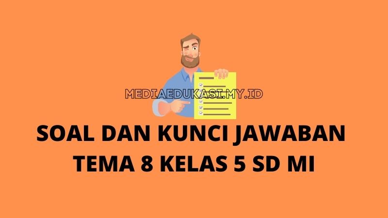 Kunci Jawaban Tema 8 Kelas 5