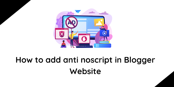 How to add anti noscript in Blogger Website
