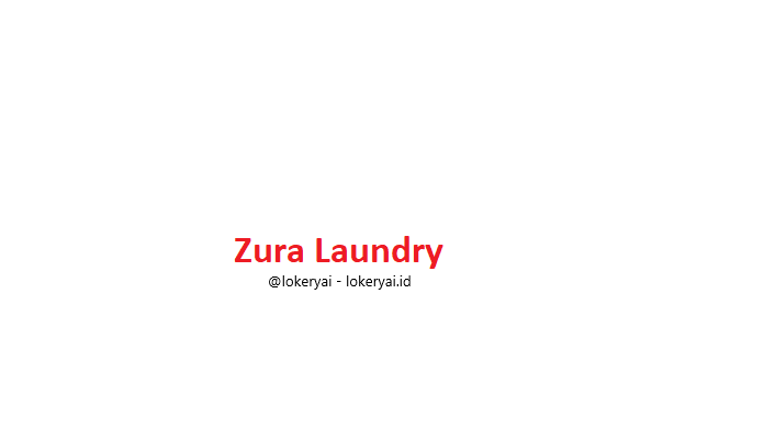 Lowongan Kerja Zura Laundry Terbaru Lowongan Kerja