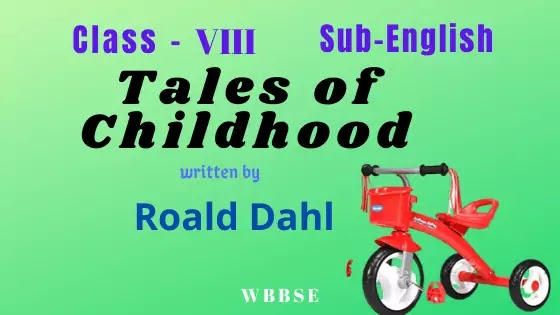 Tales of Childhood by Roald Dahl Class VIII