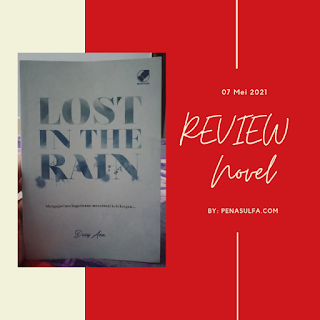 Review novel, "Lost in the Rain" mengajarimu bagaimana mencintai kehilangan