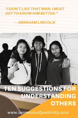 DEVELOPING UNDERSTANDING .Ten Suggestions for Understanding Others DEVELOPING UNDERSTANDING .Ten Suggestions for Understanding Others .momentsofpositivity.com