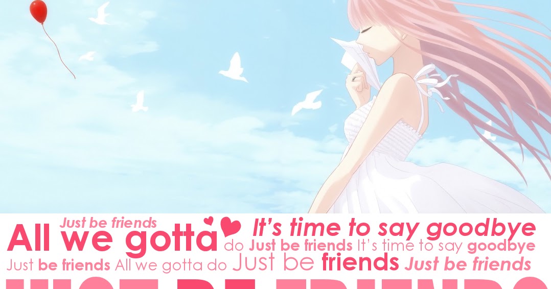 Just a friend of mine. Just be friends Секай. Just be friends Megurine Luka Ноты. Just be friends Megurine Luka перевод.