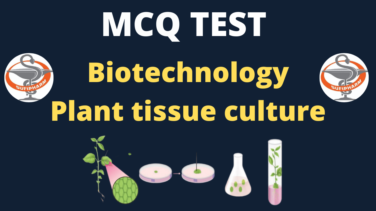 MCQ in Biotechnology I ( GPAT) (Test 1) Plant tissue culture Test