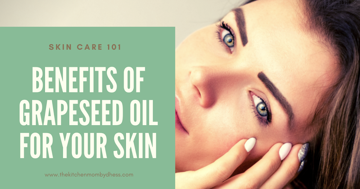 Benefits of Grapeseed Oil For Your Skin