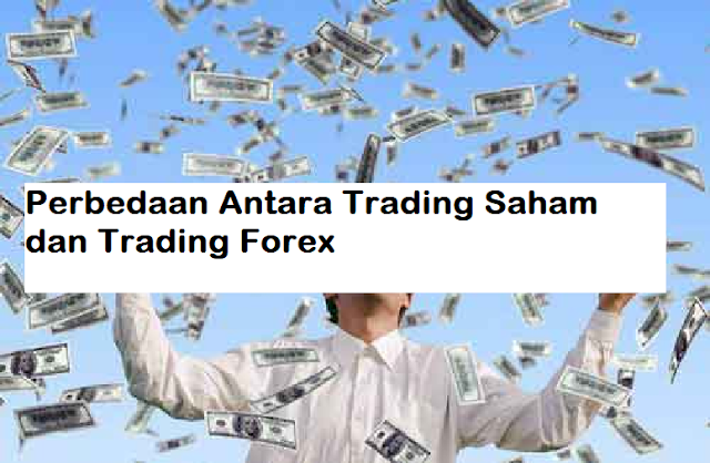 Perbedaan Antara Trading Saham dan Trading Forex