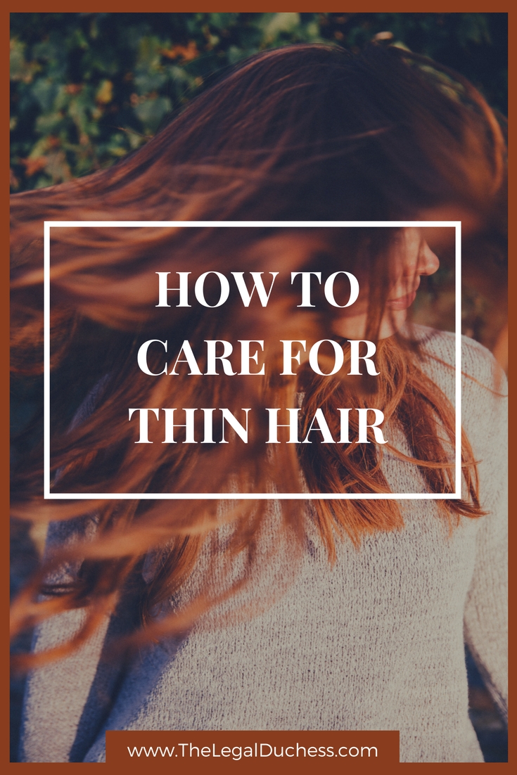 How To Care For Thin Hair The Legal Duchess