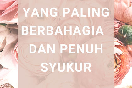 Wahai Ibu Jadilah Ibu yang Paling Berbahagia  dan Penuh Syukur