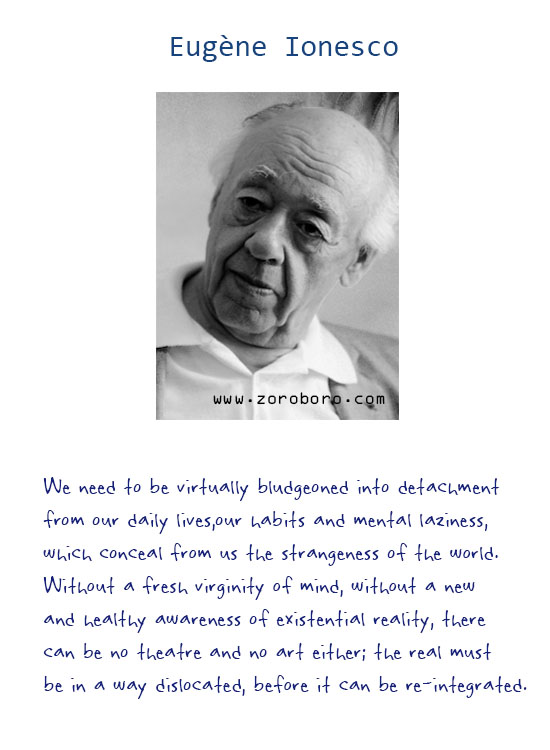 Eugène Ionesco Quotes. Eugene Ionesco People Quotes, Insanity Quotes, Trying Quotes, Eugene Ionesco Education Quotes, Eugene Ionesco Philosophical Quotes & Life Quotes. Eugene Ionesco Books Quotes