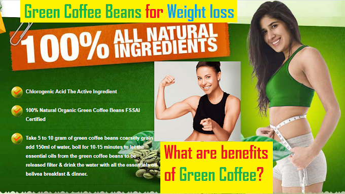 WEIGHT LOSS-GREEN COFFEE BEANS FOR WEIGHT LOSS