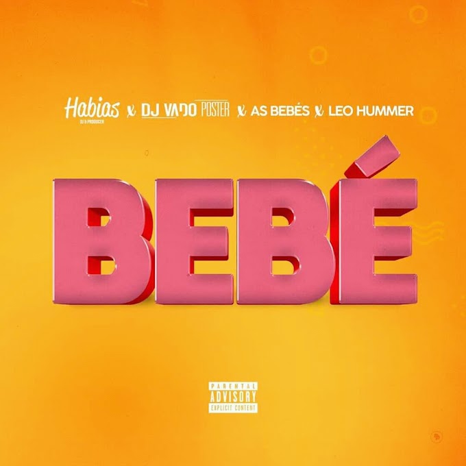 DOWNLOAD MP3: Dj Vado Poster - Bebê (feat. Dj Habias X As Beb´s & Leo Hummer) (2020) | Kalimba-News24 9dades 