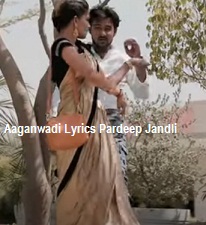 Aaganwadi Lyrics Pardeep Jandli