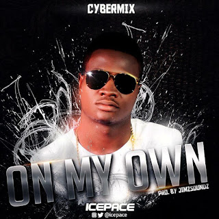 MUSIC:Ice Pace-On my own[Prod by Jimzsoundz]